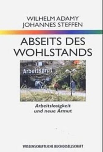Abseits des Wohlstands Arbeitslosigkeit und neue Armut