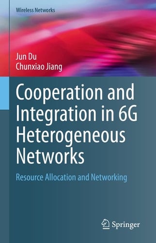 Cooperation and Integration in 6G Heterogeneous Networks Resource Allocation and Networking
