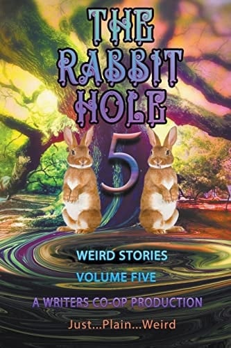 The Rabbit Hole Volume 5 Just...Plain...Weird