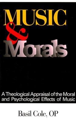 Music and Morals: A Theological Appraisal of the Moral and Psychological Effects of Music