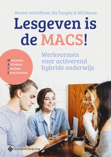 Lesgeven is de MACS! Werkvormen voor activerend hybride onderwijs