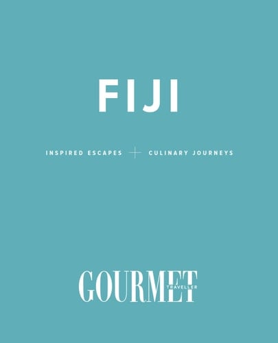 Gourmet Traveller Southern Crossing: Fiji