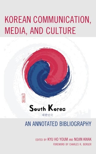 Korean Communication, Media, and Culture An Annotated Bibliography