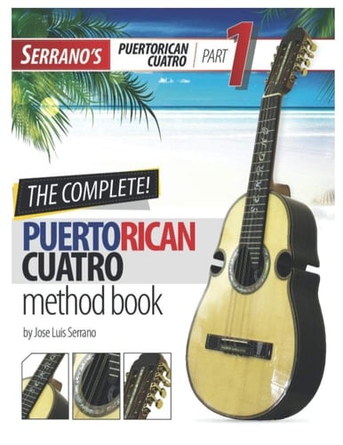 The Complete Puertorican Cuatro Method Book (Part 1)