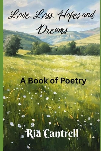 Love, Loss, Hopes & Dreams: A Book of Poetry
