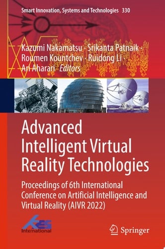 Advanced Intelligent Virtual Reality Technologies Proceedings of 6th International Conference on Artificial Intelligence and Virtual Reality (AIVR 2022)