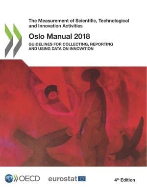 Oslo Manual 2018 Guidelines for Collecting, Reporting and Using Data on Innovation