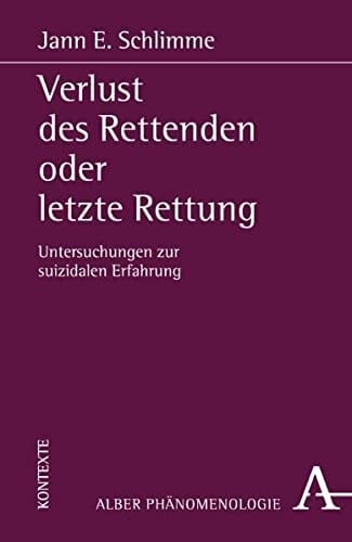 Verlust des Rettenden oder letzte Rettung Untersuchungen zur suizidalen Erfahrung