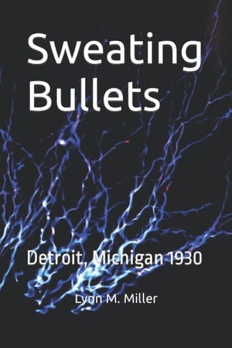 Sweating Bullets: Detroit, Michigan 1930