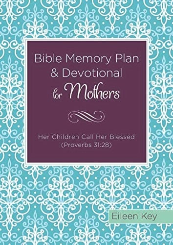 Bible Memory Plan and Devotional for Mothers Her Children Call Her Blessed (Proverbs 31:28)