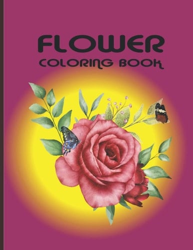Flower Coloring Book: Beautiful Best Coloring Book with Mindfulness & Stress Relieving Flower, Mandala, Floral Designs.(70 pages)