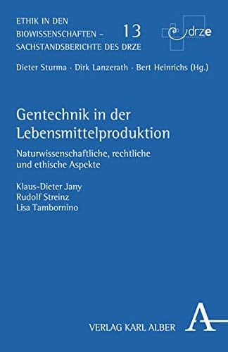 Gentechnik in der Lebensmittelproduktion naturwissenschaftliche, rechtliche und ethische Aspekte