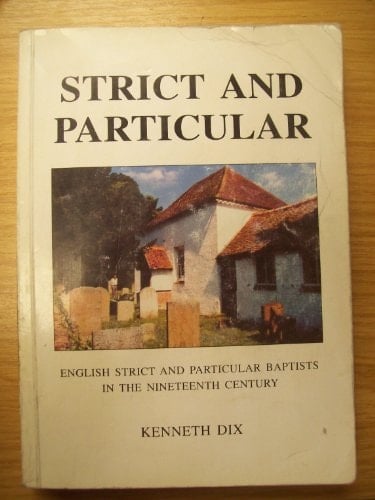 Strict and Particular English Strict and Particular Baptists in the Nineteenth Century