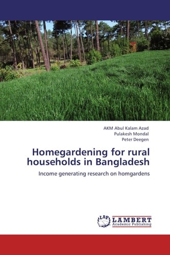 Homegardening for Rural Households in Bangladesh Income Generating Research on Homgardens