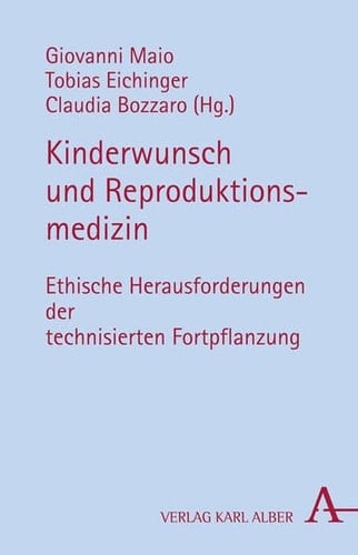Kinderwunsch und Reproduktionsmedizin ethische Herausforderungen der technisierten Fortpflanzung