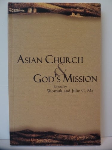 Asian Church and God's Mission Studies Presented in the International Symposium on Asian Mission in Manila, January 2002