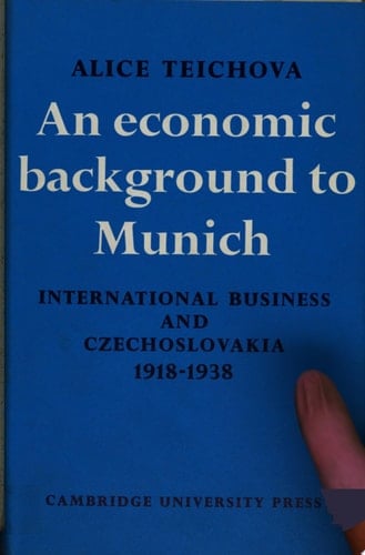 An Economic Background to Munich International Business and Czechoslovakia 1918-1938