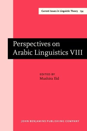 Perspectives on Arabic Linguistics Papers from the Annual Symposium on Arabic Linguistics. Volume VIII: Amherst, Massachusetts 1994
