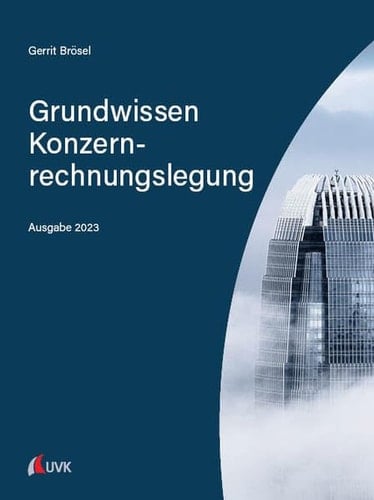 Grundwissen Konzernrechnungslegung Ausgabe 2023