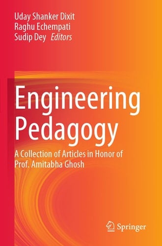 Engineering Pedagogy A Collection of Articles in Honor of Prof. Amitabha Ghosh