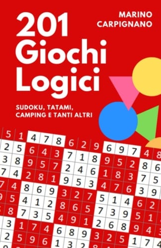 201 Giochi Logici: Sudoku, Tatami, Camping e tanti altri... (Italian Edition)