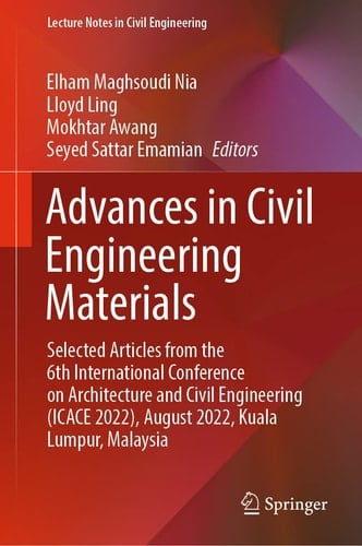 Advances in Civil Engineering Materials Selected Articles from the 6th International Conference on Architecture and Civil Engineering (ICACE 2022), August 2022, Kuala Lumpur, Malaysia