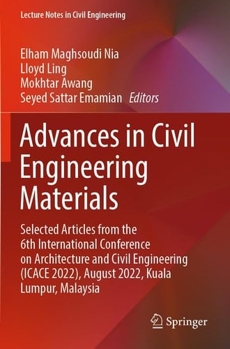 Advances in Civil Engineering Materials Selected Articles from the 6th International Conference on Architecture and Civil Engineering (ICACE 2022), August 2022, Kuala Lumpur, Malaysia