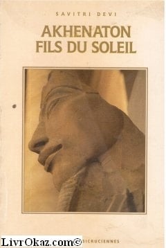 Akhenaton, fils du soleil la vie et la philosophie d'Akhenaton, roi d'Egypte