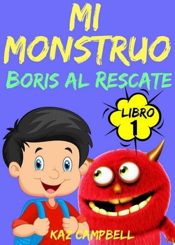 Mi Monstruo - Libro 1 - Boris al Rescate