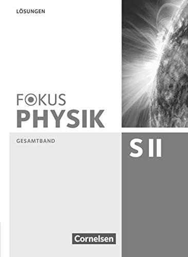 Fokus Physik SII Gesamtband. Lösungen / Autoren: Dr. Peter Ackermann [und 18 andere]. .... ...