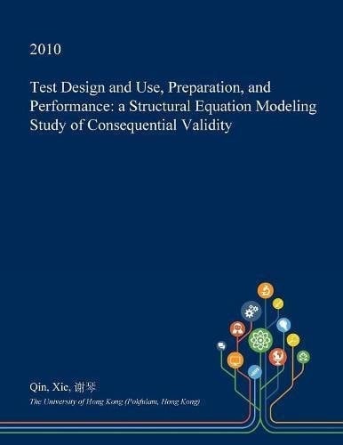 Test Design and Use, Preparation, and Performance A Structural Equation Modeling Study of Consequential Validity