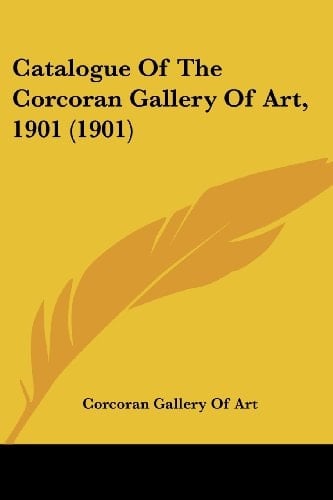 Catalogue Of The Corcoran Gallery Of Art, 1901 (1901)