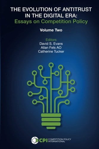 The Evolution of Antitrust in the Digital Era Essays on Competition Policy Volume II