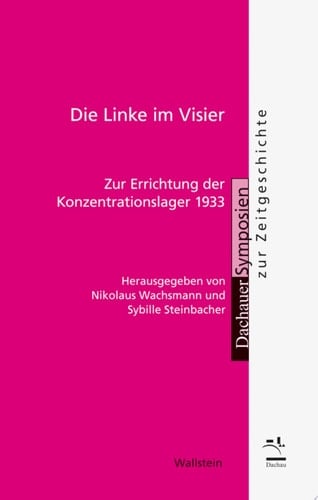 Die Linke im Visier Zur Errichtung der Konzentrationslager 1933