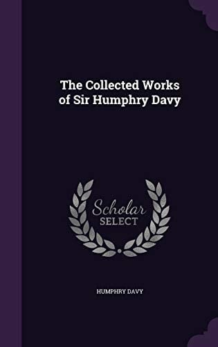 The Collected Works of Sir Humphry Davy