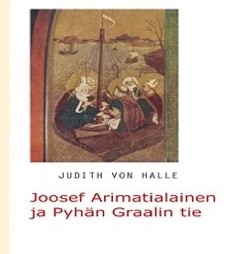 Joosef Arimatialainen ja Pyhän Graalin tie Euroopan kristilliset juuret Efesoksen ja Gallian välillä