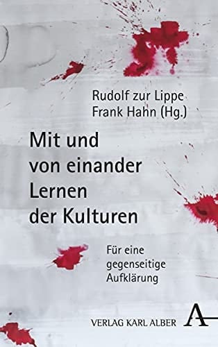Mit und von einander Lernen der Kulturen für eine gegenseitige Aufklärung
