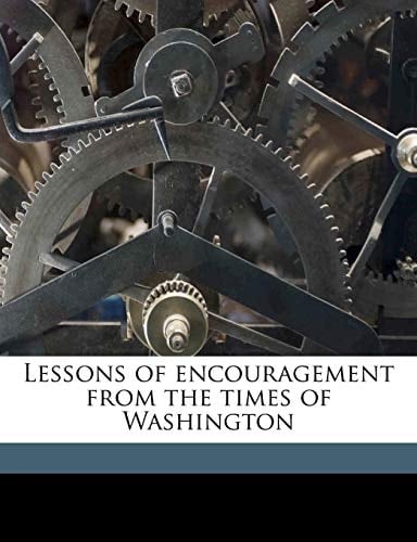 Lessons of encouragement from the times of Washington