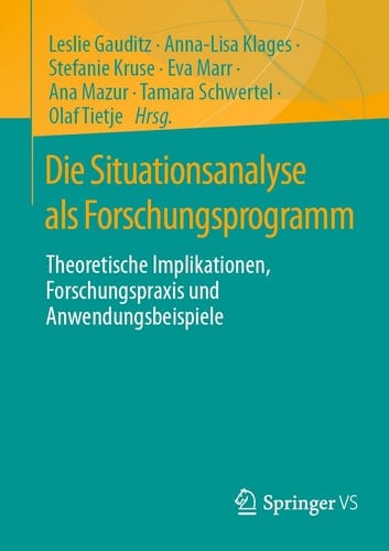 Die Situationsanalyse als Forschungsprogramm Theoretische Implikationen, Forschungspraxis und Anwendungsbeispiele