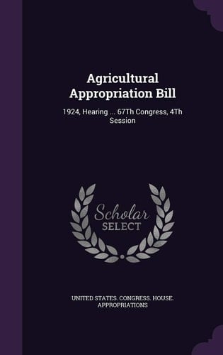 Agricultural Appropriation Bill 1924, Hearing ... 67th Congress, 4th Session