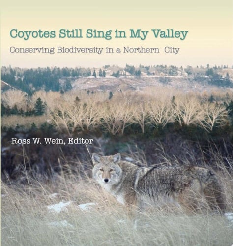 Coyotes Still Sing in My Valley Conserving Biodiversity in a Northern City