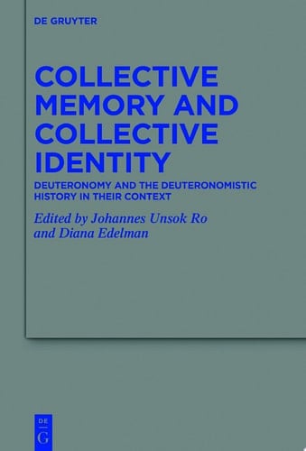 Collective Memory and Collective Identity Deuteronomy and the Deuteronomistic History in Their Context