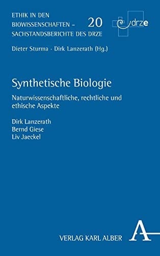 Synthetische Biologie Naturwissenschaftliche, rechtliche und ethische Aspekte