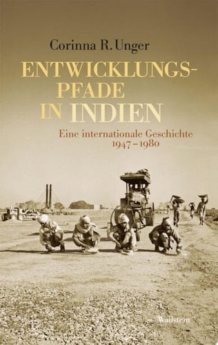 Entwicklungspfade in Indien Eine internationale Geschichte 1947-1980