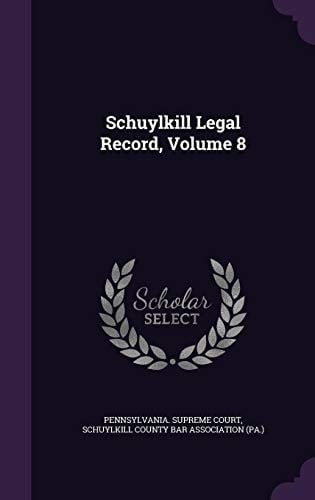 Schuylkill Legal Record, Volume 8