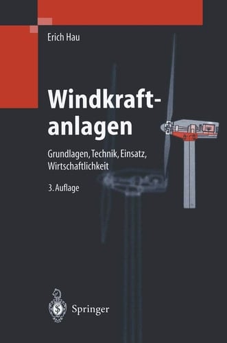 Windkraftanlagen Grundlagen, Technik, Einsatz, Wirtschaftlichkeit
