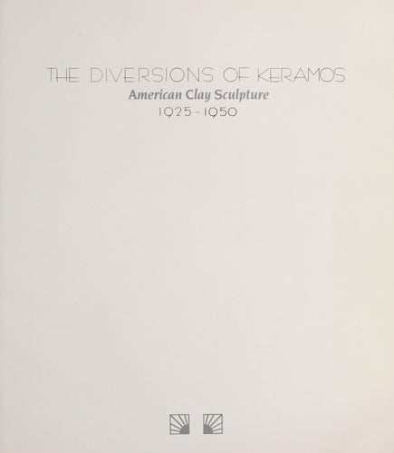 The Diversions of Keramos: American Clay Sculpture, 1925-1950