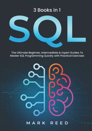 SQL 3 Books 1 - the Ultimate Beginner,intermediate & Expert Guides to Master Sql Programming ...