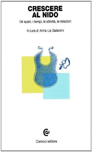 Crescere al nido gli spazi, i tempi, le attività, le relazioni