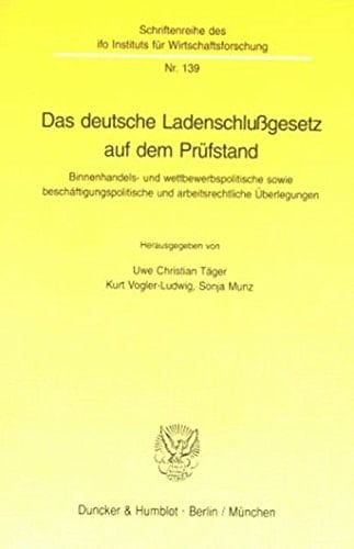 Das Deutsche Ladenschlussgesetz Auf Dem Prufstand: Binnenhandels Und Wettbewerbspolitische Sowie Beschaftigungspolitische Und Arbeitsrechtliche ... Wirtschaftsforschung, 139) (German Edition)